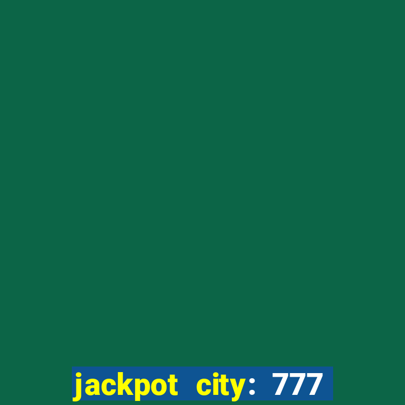 jackpot city: 777 card games