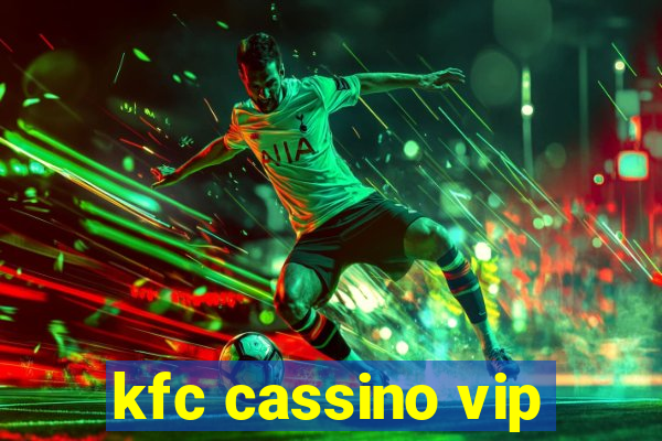 kfc cassino vip