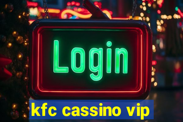 kfc cassino vip