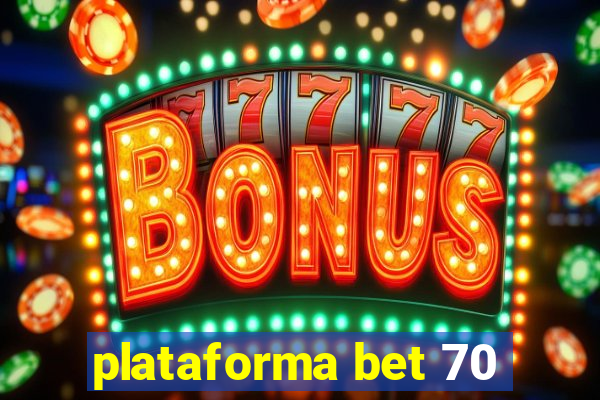 plataforma bet 70