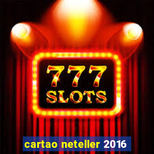 cartao neteller 2016