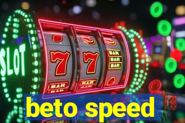 beto speed