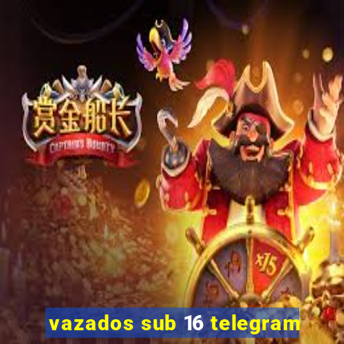 vazados sub 16 telegram