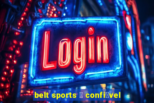 belt sports 茅 confi谩vel