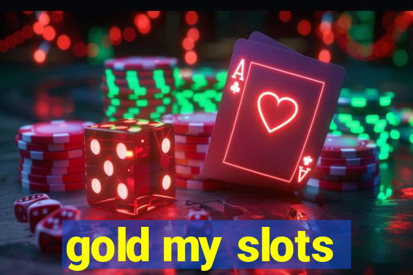 gold my slots