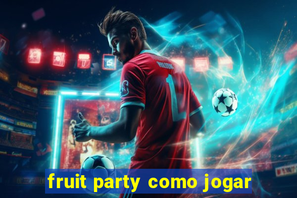 fruit party como jogar