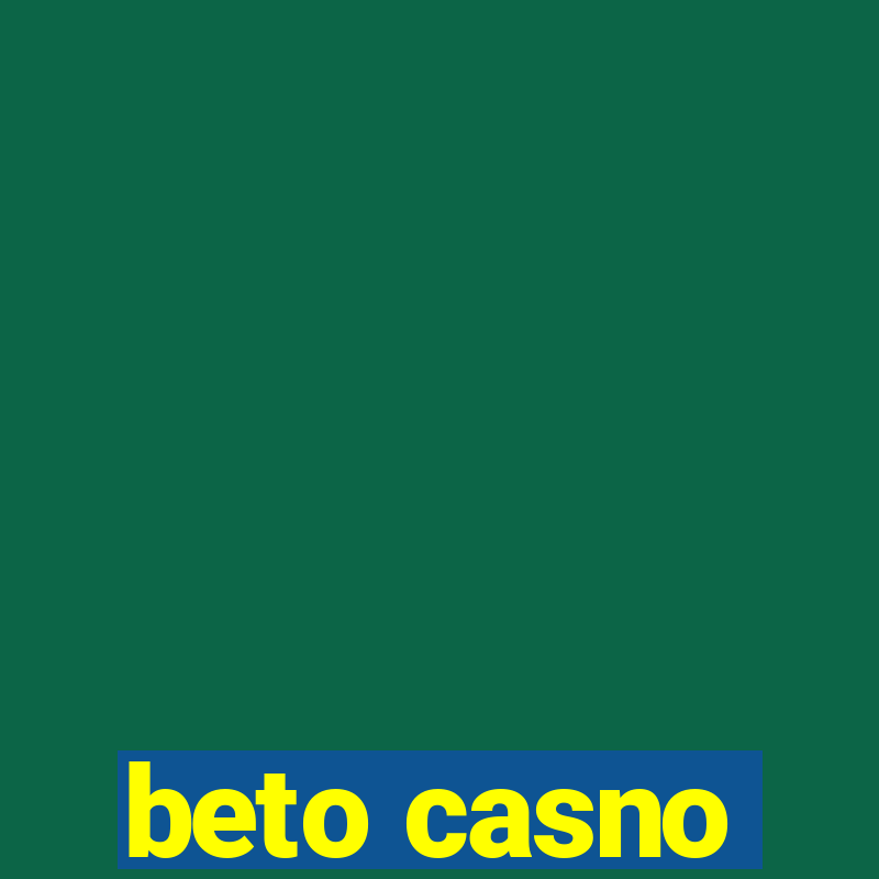 beto casno