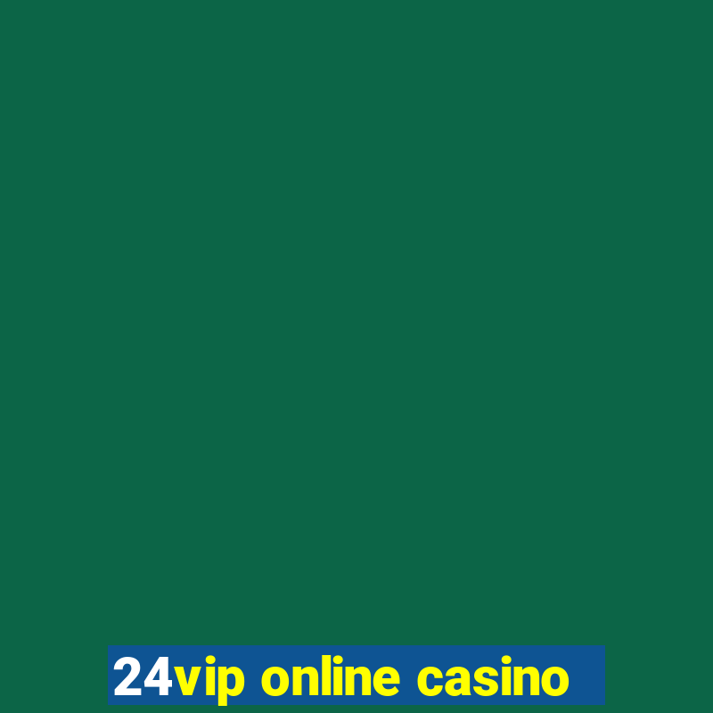 24vip online casino