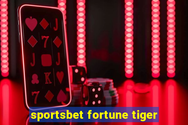 sportsbet fortune tiger