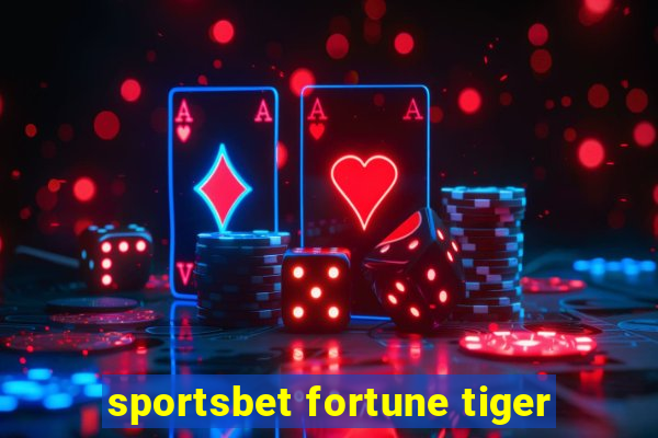 sportsbet fortune tiger