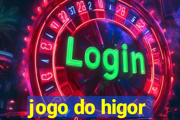 jogo do higor