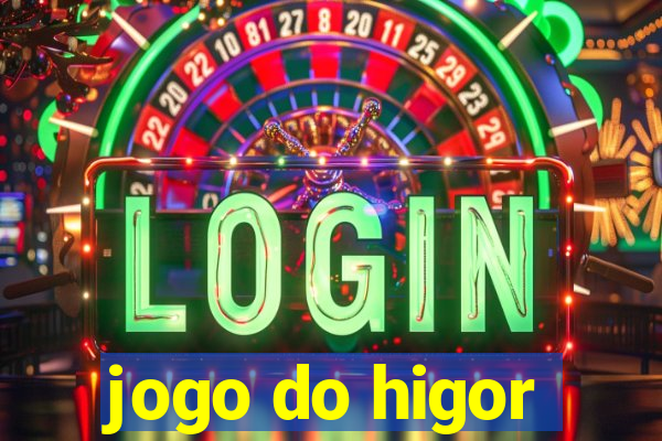 jogo do higor