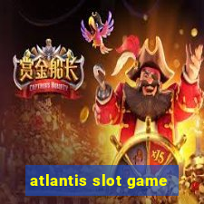 atlantis slot game