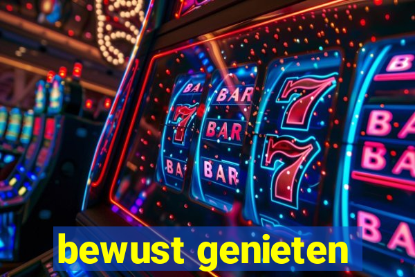 bewust genieten