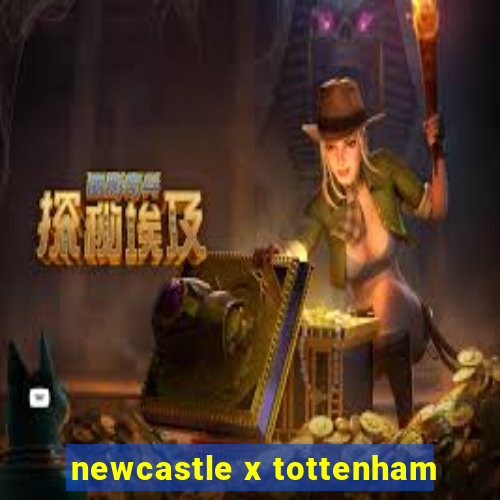 newcastle x tottenham