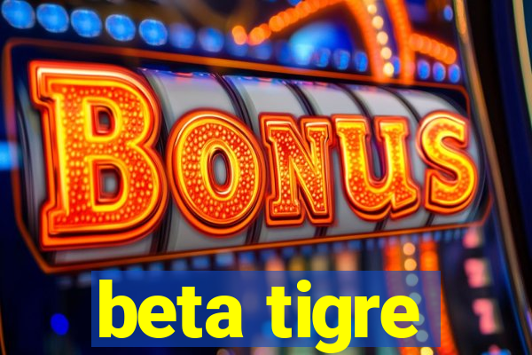 beta tigre