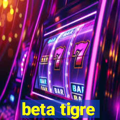 beta tigre