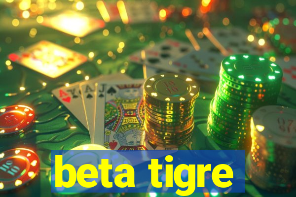 beta tigre