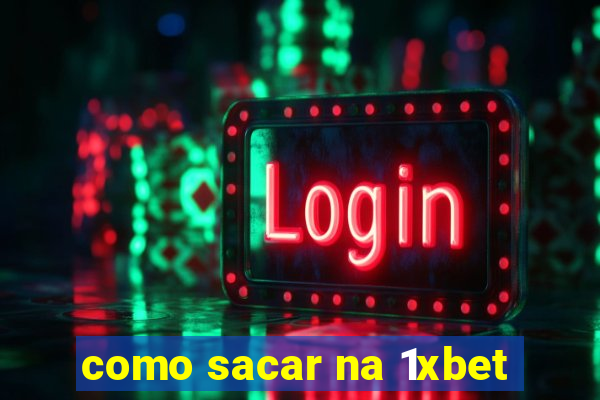 como sacar na 1xbet