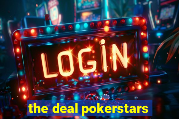 the deal pokerstars