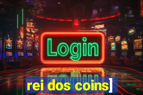 rei dos coins]