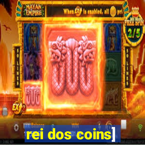 rei dos coins]