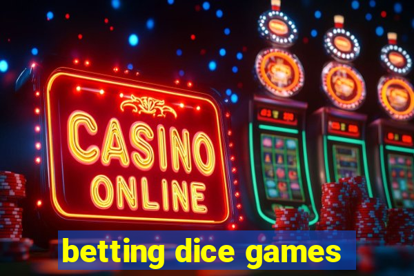 betting dice games