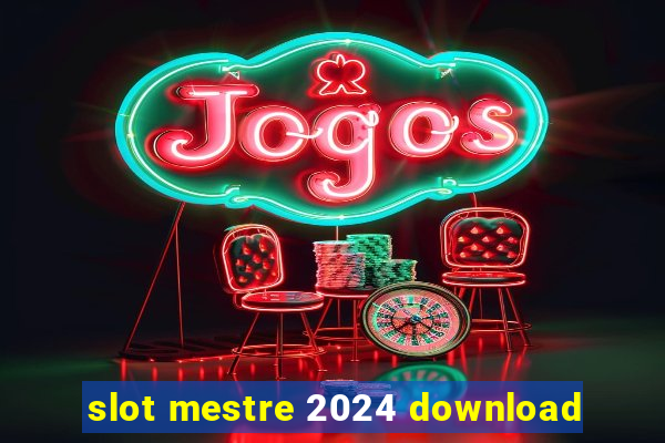 slot mestre 2024 download