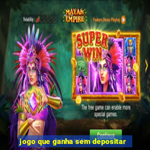 jogo que ganha sem depositar