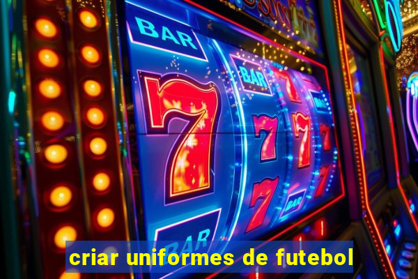 criar uniformes de futebol