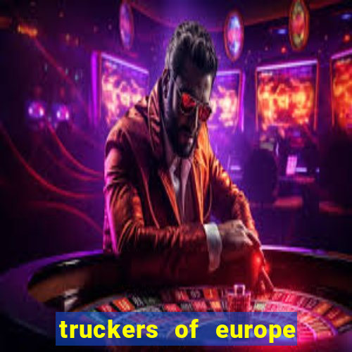 truckers of europe 3 dinheiro infinito