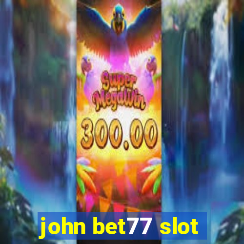 john bet77 slot