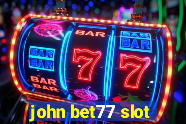 john bet77 slot