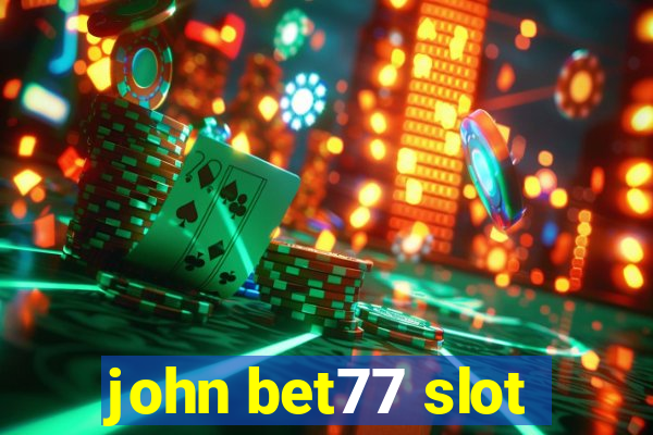 john bet77 slot