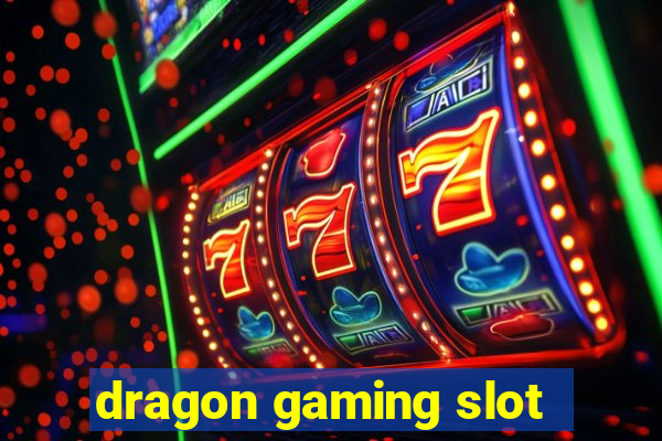 dragon gaming slot