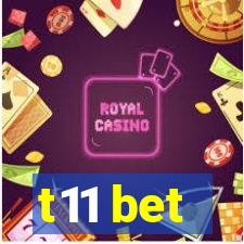 t11 bet