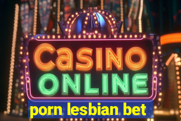 porn lesbian bet