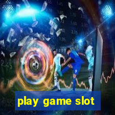 play game slot