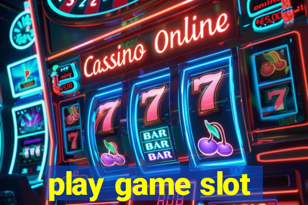 play game slot