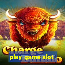 play game slot