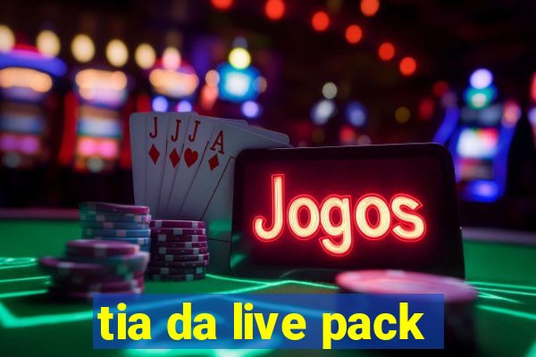 tia da live pack