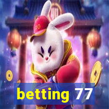 betting 77