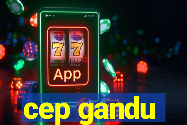 cep gandu