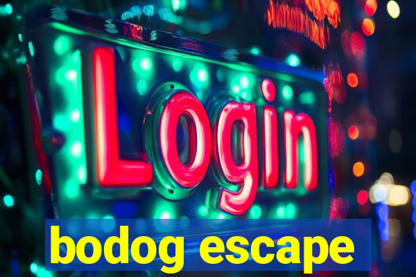 bodog escape