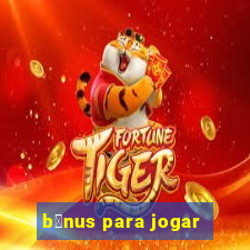 b么nus para jogar