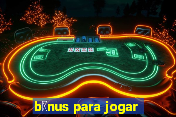 b么nus para jogar