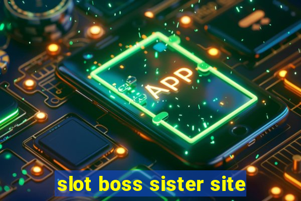 slot boss sister site