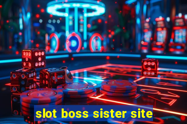 slot boss sister site