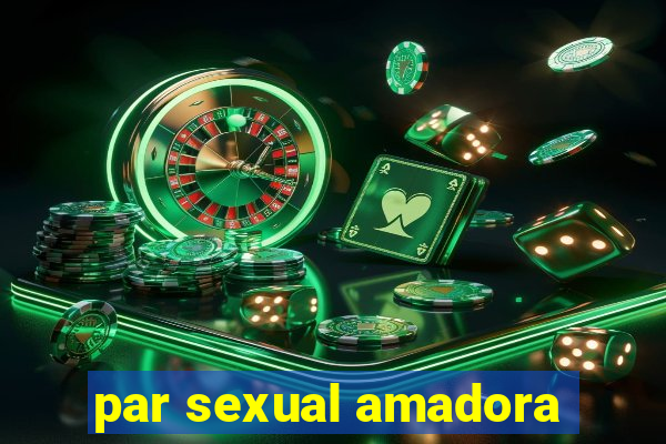 par sexual amadora