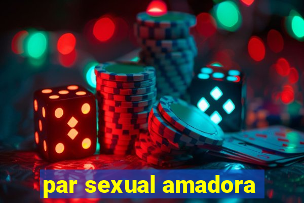 par sexual amadora